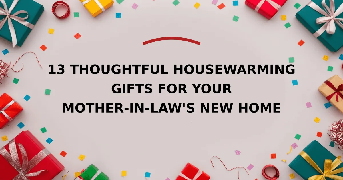 13 Thoughtful Housewarming Gifts for Your Mother-in-Law's New Home